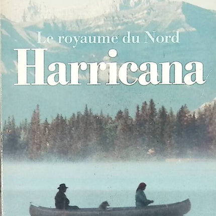 The Northern Kingdom Volume 1 - Harricana - Bernard Clavel - book