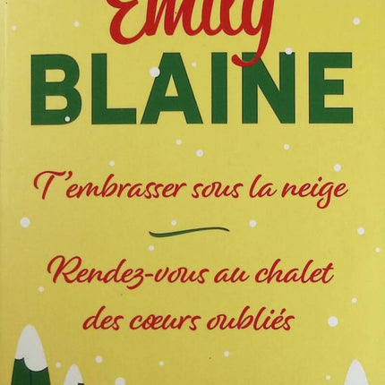 Kissing in the Snow/ Rendezvous at the Chalet of Forgotten Hearts - Emily Blaine - book