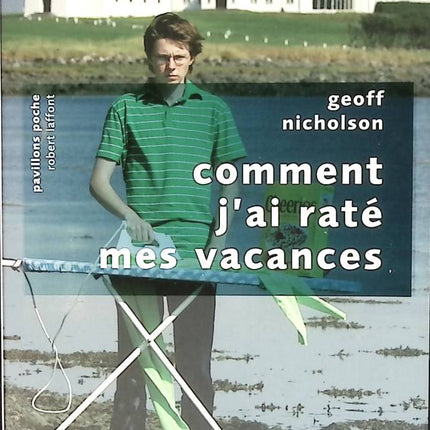 Comment j’ai raté mes vacances – Geoff Nicholson – roman humoristique vacances déjantées et satire sociale occasion pas cher - livre