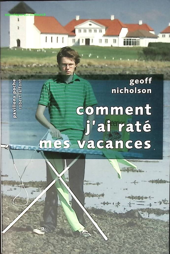 Comment j’ai raté mes vacances – Geoff Nicholson – roman humoristique vacances déjantées et satire sociale occasion pas cher - livre