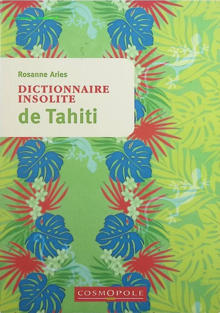 Dictionnaire insolite de Tahiti et des îles de la Polynésie française - Rosanne Aries - livre