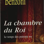 Le temps des poisons - Tome 2 La chambre du Roi - Juliette Benzoni - livre