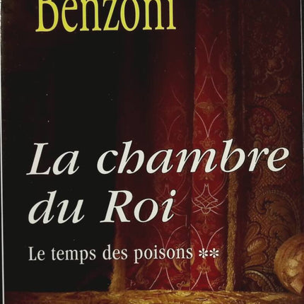 Le temps des poisons - Tome 2 La chambre du Roi - Juliette Benzoni - livre