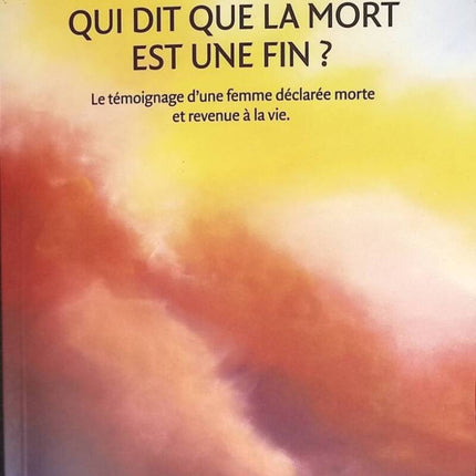 Who says death is the end - The testimony of a woman declared dead and returned to life - Alexis Ambre - 2022 - book