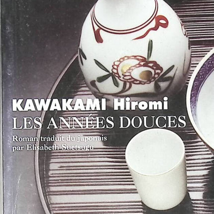 Les Années douces - Hiromi Kawakami - 2005 - livre