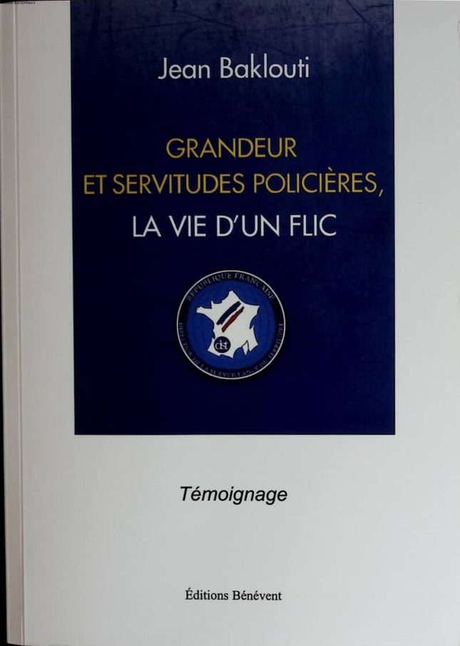 Größe und Knechtschaft der Polizei, das Leben eines Polizisten - Jean Baklouti - 2011 - Buch