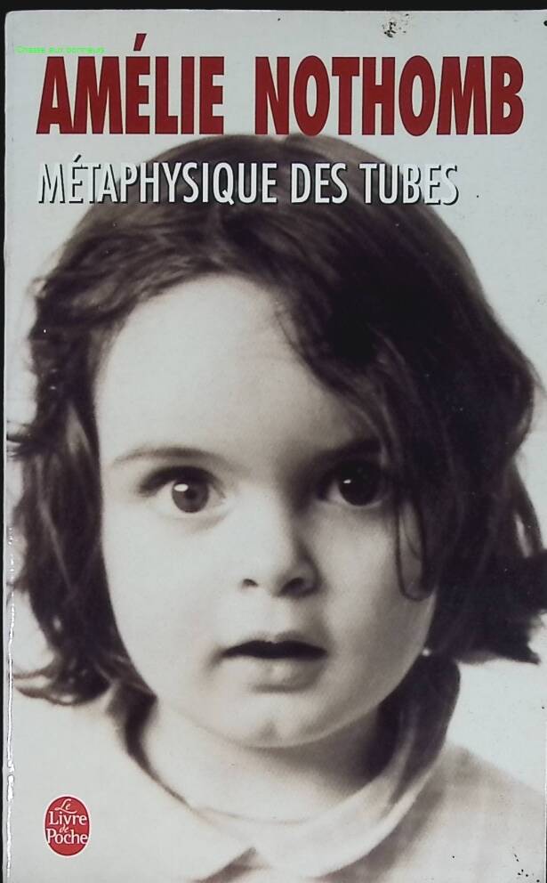 Métaphysique des tubes – Amélie Nothomb – roman autobiographique enfance Japon humour noir, récit initiatique, littérature contemporaine - livre