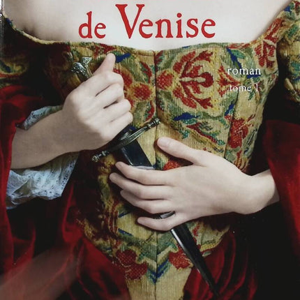 Les Lionnes de Venise, tome 1 - Mireille Calmel - Livre