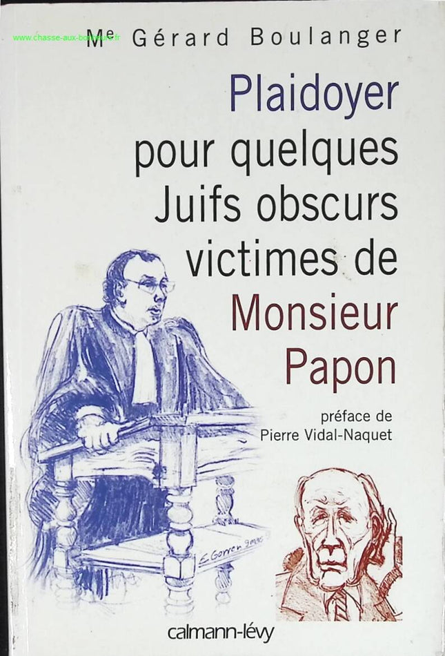 Plaidoyer pour quelques Juifs obscurs victimes de Monsieur Papon - Préface de Pierre Vidal-Naquet - Gérard Boulanger - livre