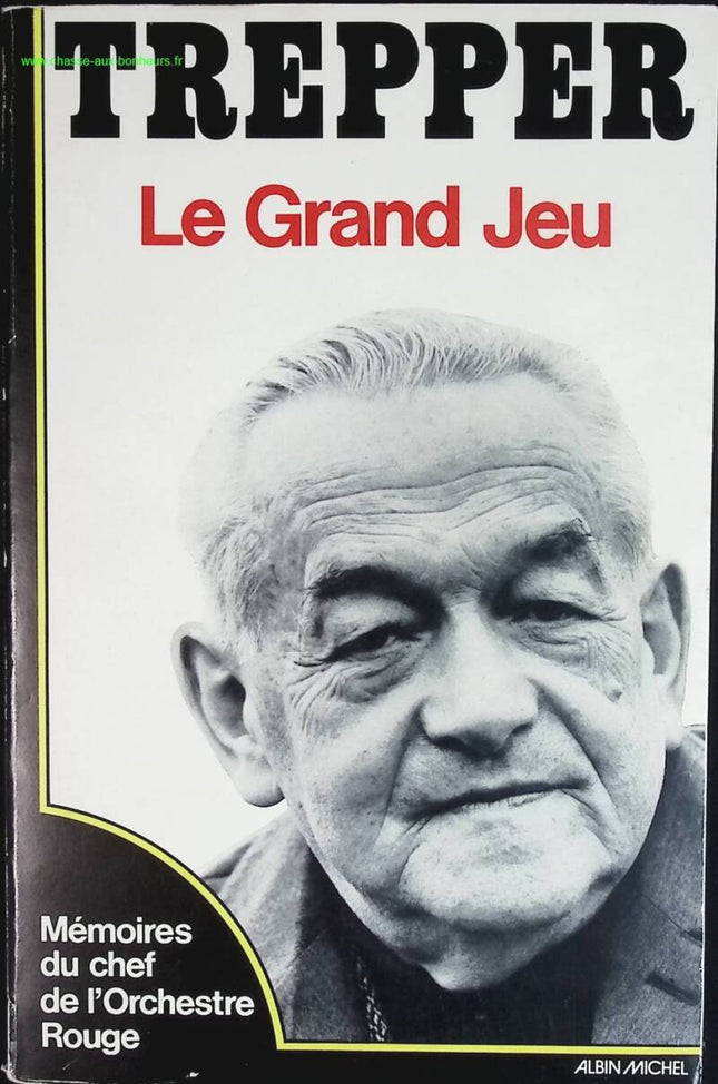 Le Grand Jeu. Mémoires du chef de l'orchestre rouge - Leopold Trepper - livre