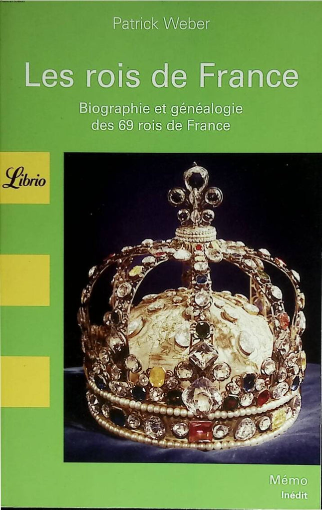 Les Rois De France - Biographie Et Généalogie Des 69 Rois De France - Patrick Weber - 2008 - livre