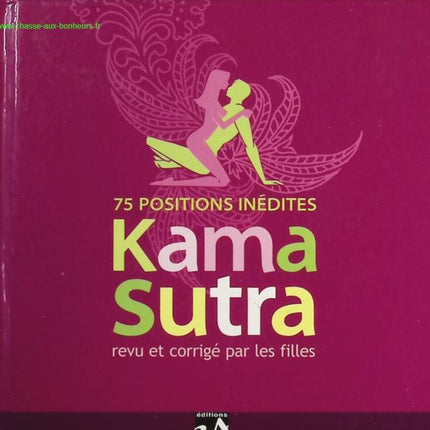 Le Kama Sutra: Revu et corrigé par les filles - 75 POSITIONS INEDITES - Livre