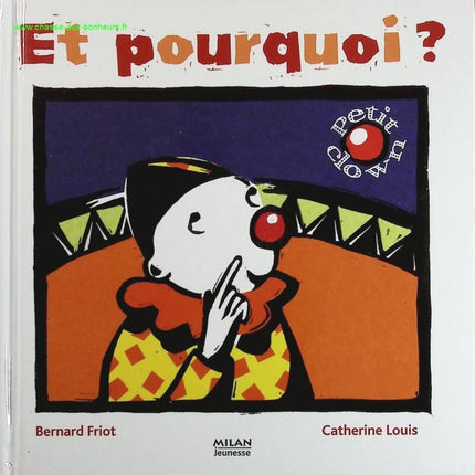 Petit clown et les « pourquoi » - Bernard Friot, Catherine Louis - livre