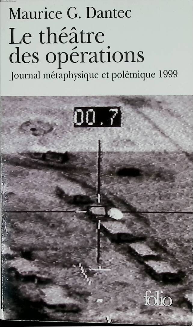 The Theater of Operations - Metaphysical and Polemical Journal 1999 - Maurice G. Dantec - 2002 - book