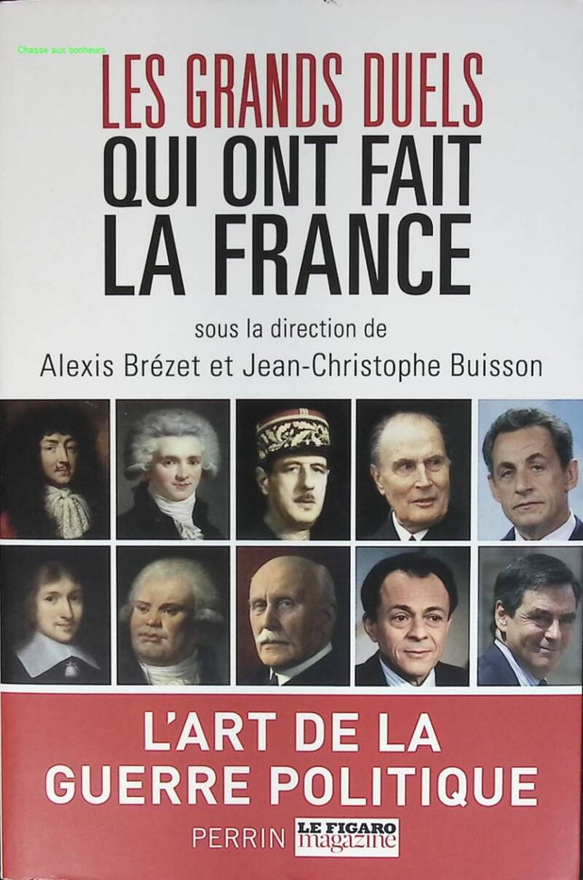 Les grands duels qui ont fait la France - Alexis Brézet - 2014 - livre