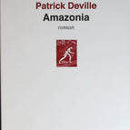 Amazonien - Patrick Deville - Reisebuch
