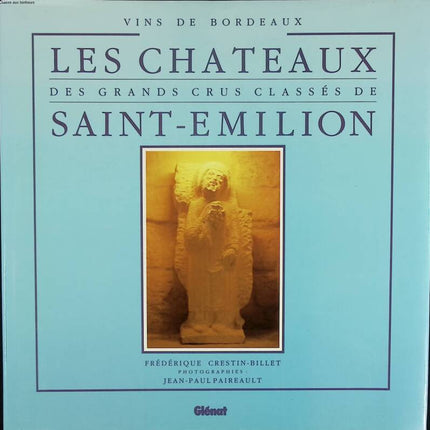 Les Châteaux des grands crus classés de Saint-Émilion - Frédérique Crestin-Billet - 1989 - livre