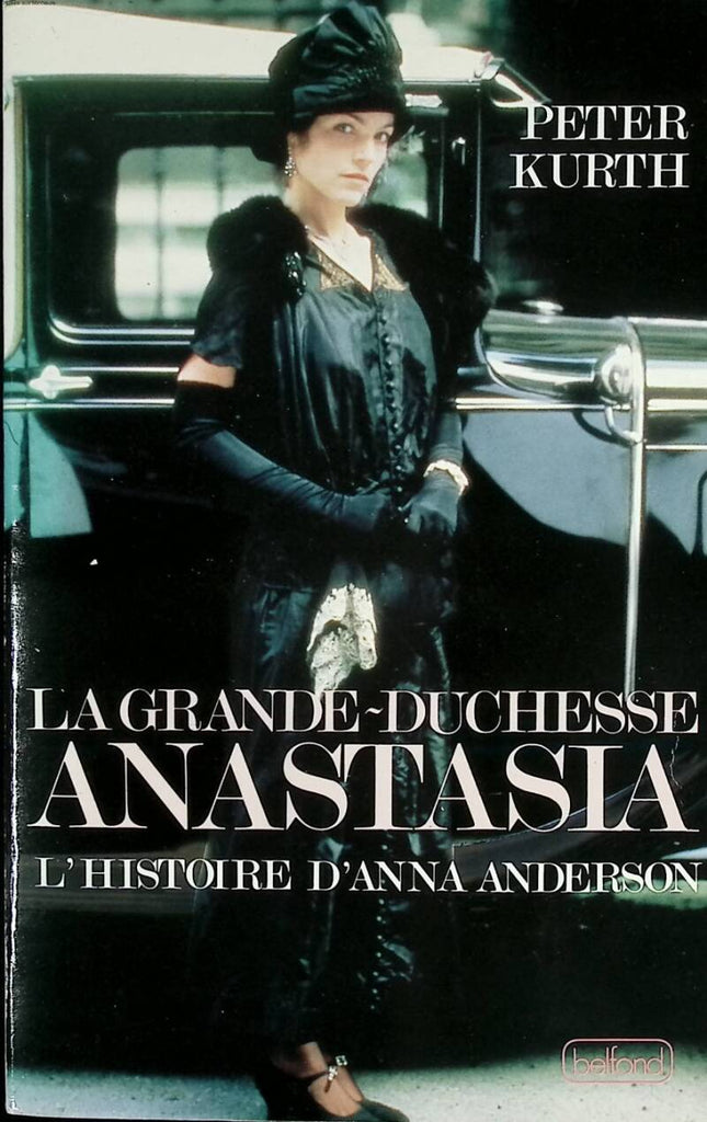 Grand Duchess Anastasia - The Story of Anna Anderson - Peter Kurth - 1988 - book
