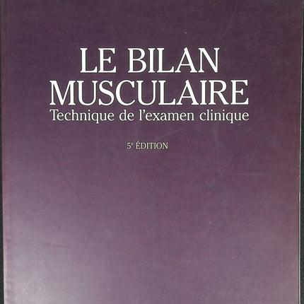 Le Bilan Musculaire. Technique De L'Examen Clinique, 5 ème Edition - L Daniels, C Worthingham - 1995 - livre