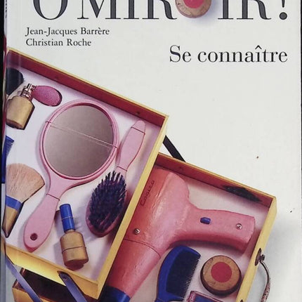 Spieglein, Spieglein! Erkenne dich selbst - Jean-Jacques Barrère, Christian Roche - Buch