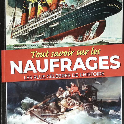 Tout savoir sur les naufrages les plus célèbres de l'histoire - Les grandes énigmes de l'histoire - 2023- livre