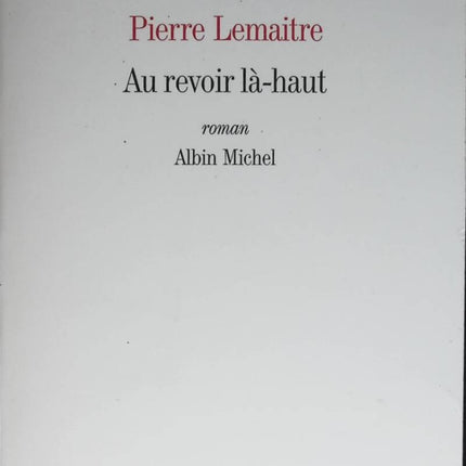 Au revoir là-haut – Pierre Lemaitre – roman historique Première Guerre mondiale occasion pas cher - livre