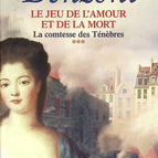 Le Jeu de l'amour et de la mort, tome 3 - La Comtesse des ténèbres - Juliette Benzoni - livre