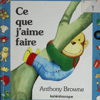 Ce que j'aime faire - BROWNE Anthony - 1990 - livre