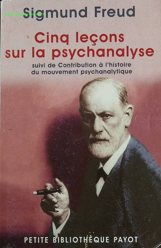Five Lectures on Psychoanalysis - Followed by Contribution to the History of the Psychoanalytic Movement - Sigmund Freud - Book