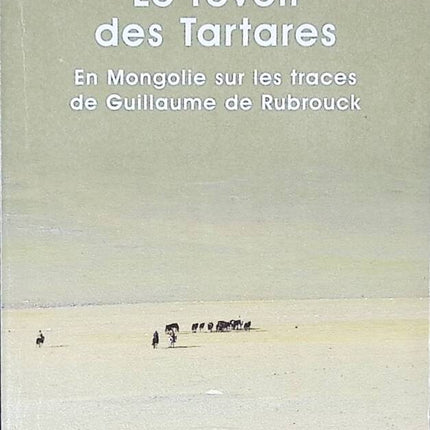 Das Erwachen der Tataren - In der Mongolei auf den Spuren Wilhelms von Rubruck - Michel Jan - 2007 - Reisebuch
