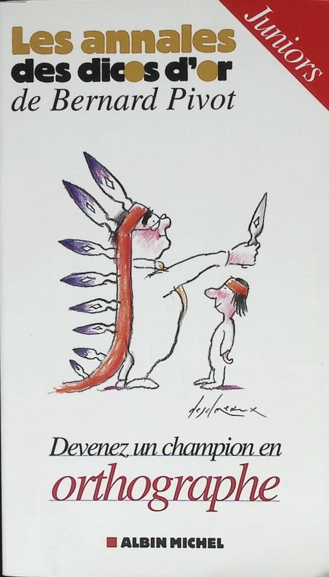 The Annals of Golden Dictionaries Bernard Pivot - Become a Junior Spelling Champion - Sommant Micheline - 2004 - book