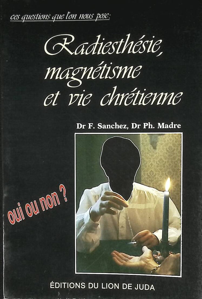 Dowsing, Magnetism and Christian Life - Fernand Sanchez, Philippe Madre - 1989 - book