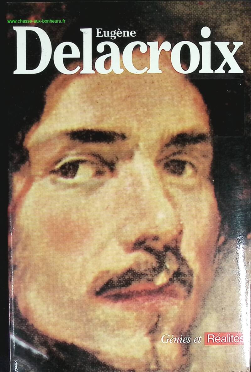 Delacroix Eugène - Génies et réalités - livre