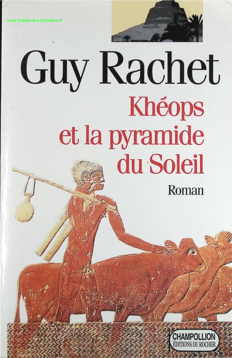 Khufu and the Pyramid of the Sun - Guy Rachet - book