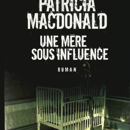 Une mère sous influence - Patricia Mac Donald - livre