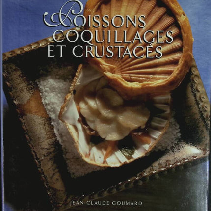 Fish, shellfish and crustaceans - Jean-Claude Goumard - book