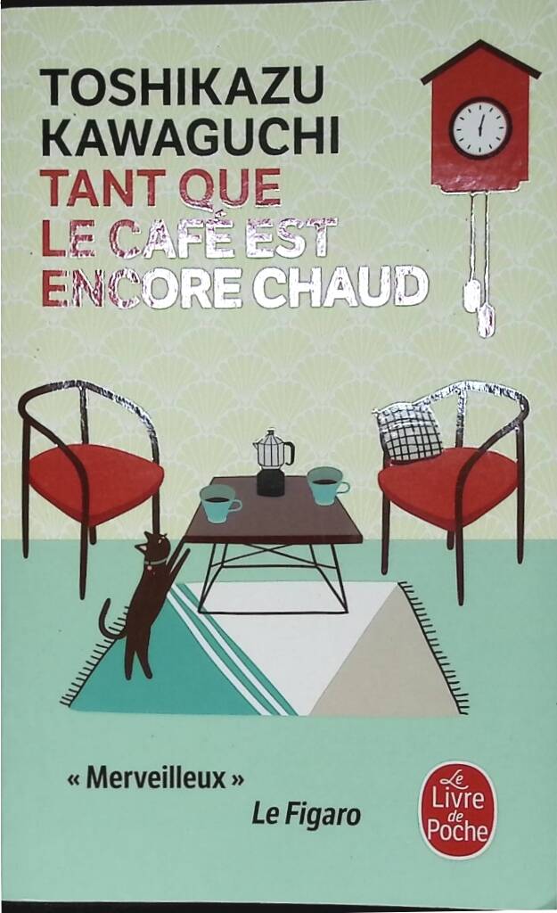 Tant que le café est encore chaud – Toshikazu Kawaguchi – roman japonais feel good voyage dans le temps émotions café mystère d’occasion - livre