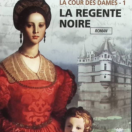 La Cour des Dames, Tome 1 - La Régente Noire - Ferrand Franck - 2010 - livre