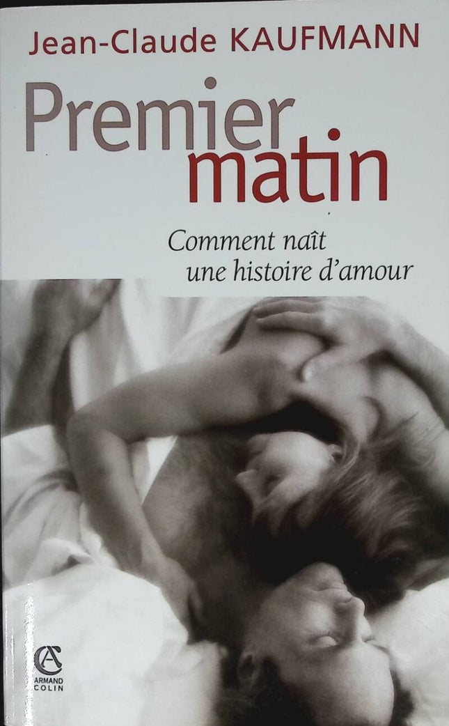First Morning - How a Love Story Begins - Jean-Claude Kaufmann - 2002 - book