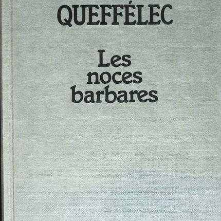 Les noces barbares - Yann Queffélec - 1985 - livre