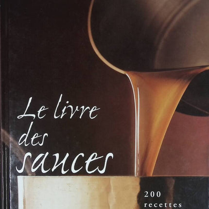 The Book of Sauces - 200 Savory and Sweet Recipes - Michel Roux - book