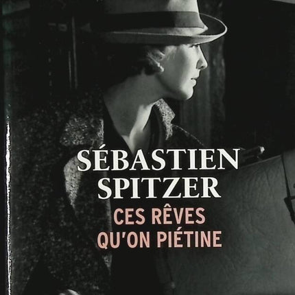 These dreams that we trample on - Sébastien Spitzer - book