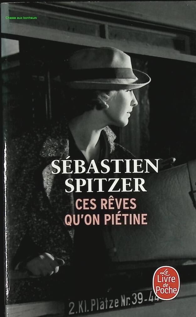 Ces rêves qu’on piétine – Sébastien Spitzer – roman historique Seconde Guerre mondiale occasion - livre