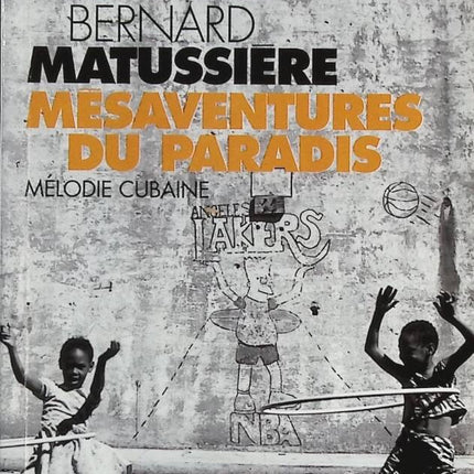 Mésaventure du Paradis - Mélodie cubaine - Bernard Matussière, Erik Orsenna - livre