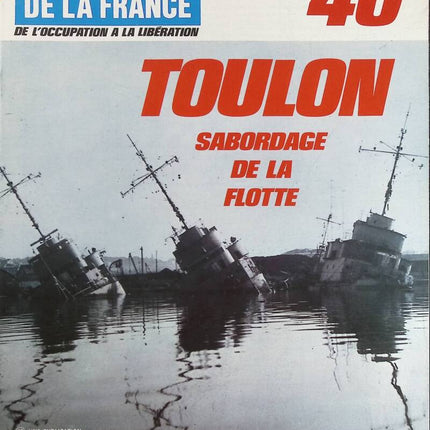 Toulon sabordage de la flotte - N° 141 - Le journal de la France les années 40 - Livre revue magazine