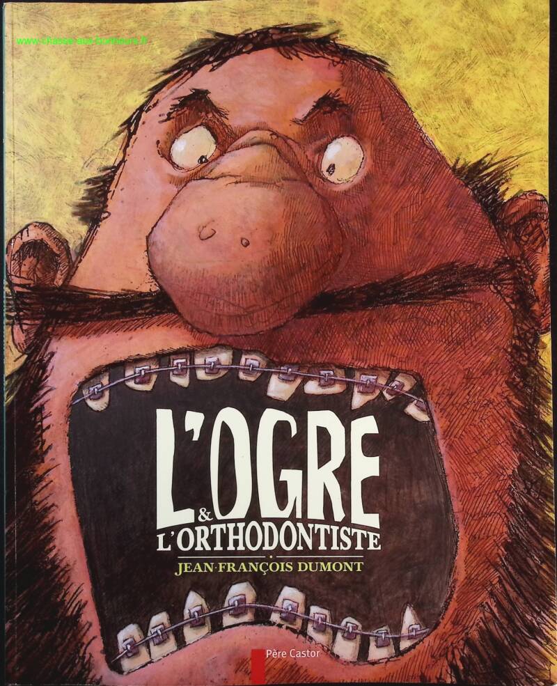 The Ogre &amp; the Orthodontist - Jean-François Dumont - Book