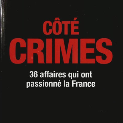 Côté Crimes - 36 Cases That Fascinated France - Jacques Pradel - Book