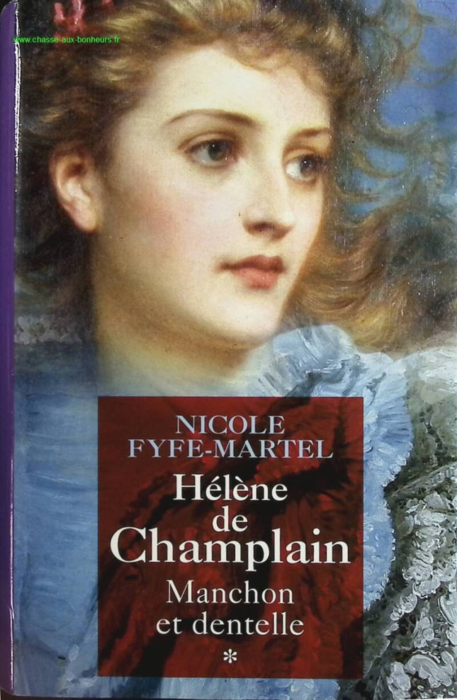 Sleeve and Lace Hélène de Champlain Volume 1 - Nicole Fyfe-Martel - book