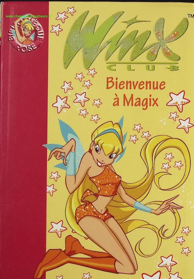 Winx Club - Tome 2 - Bienvenue À Magix - bibliothèque rose - Sophie Marvaud - Livre