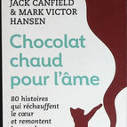 Heiße Schokolade für die Seele – 80 Geschichten, die das Herz erwärmen und die Stimmung heben – Mark Victor Hansen, Jack Canfield – Buch